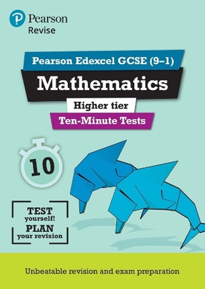 Pearson REVISE Edexcel GCSE Maths (Higher) Ten-Minute Tests - 2025 and 2026 exams, Ian Bettison ; Su Nicholson - Paperback - 9781292294308