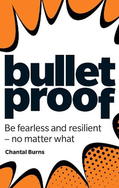 Bulletproof: Be fearless and resilient, no matter what, Chantal Burns - Paperback - 9781292330020