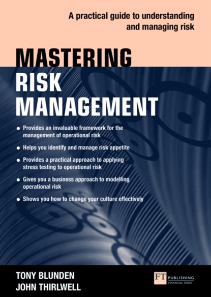 Mastering Risk Management: A practical guide to understanding and managing risk, Tony Blunden ; John Thirlwell - Paperback - 9781292331317
