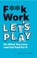 F**k Work, Let's Play, John Spencer Williams - Paperback - 9781292349367