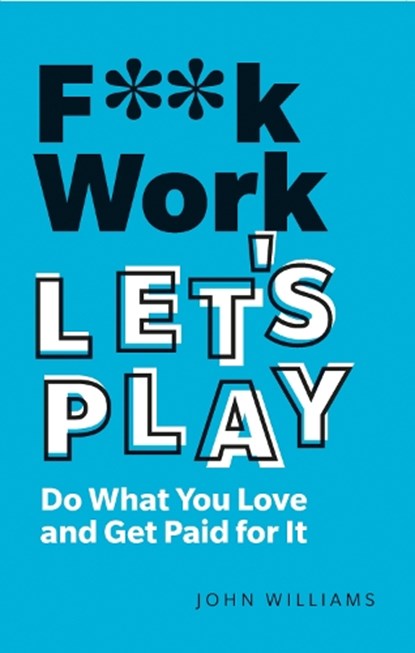 F**k Work, Let's Play, John Spencer Williams - Paperback - 9781292349367