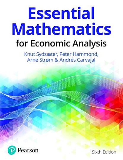 Essential Mathematics for Economic Analysis, Knut Sydsaeter ; Peter Hammond ; Arne Strom ; Andres Carvajal - Paperback - 9781292359281