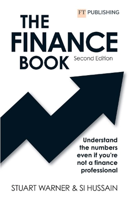 The Finance Book 2e: Understand the numbers even if you're not a finance professional, Stuart Warner ; Si Hussain - Paperback - 9781292401980