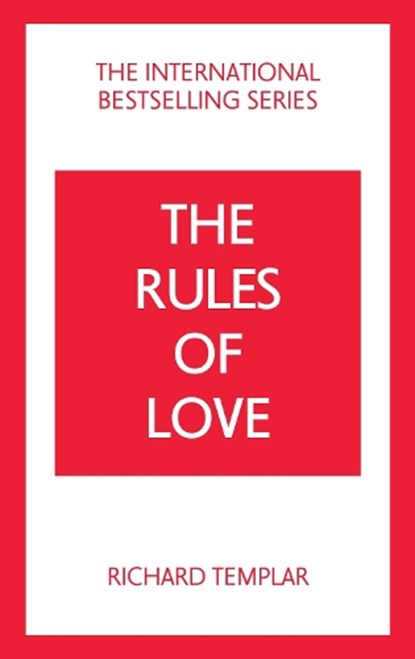 The Rules of Love: A Personal Code for Happier, More Fulfilling Relationships, Richard Templar - Paperback - 9781292435671