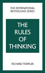 The Rules of Thinking: A Personal Code to Think Yourself Smarter, Wiser and Happier - Richard Templar - 9781292435824