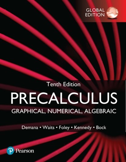 Precalculus: Graphical, Numerical, Algebraic, Global Edition, Franklin Demana ; Bert Waits ; Gregory Foley ; Daniel Kennedy ; David Bock - Paperback - 9781292438962
