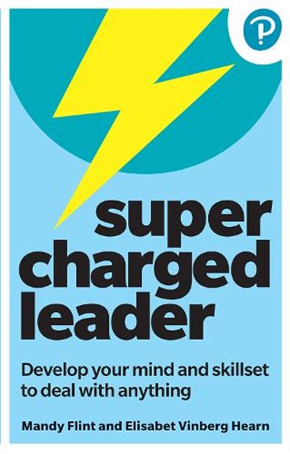 Supercharged Leader: Develop your mind and skillset to deal with anything, Mandy Flint ; Elisabet Vinberg Hearn - Paperback - 9781292459004
