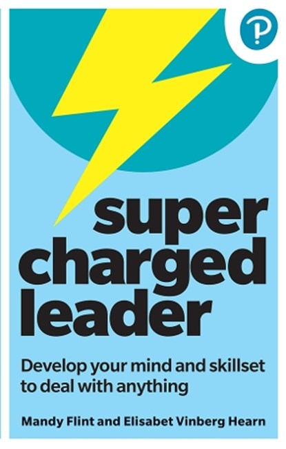 Supercharged Leader: Develop your mind and skillset to deal with anything, Mandy Flint ; Elisabet Vinberg Hearn - Paperback - 9781292459004