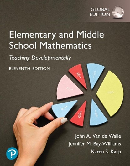 Elementary and Middle School Mathematics: Teaching Developmentally, Global Edition, John Walle ; Karen Karp ; Jennifer Bay-Williams - Paperback - 9781292460079
