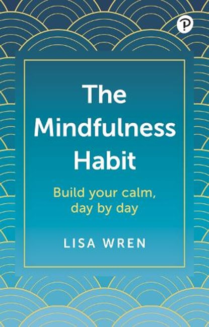 The Mindfulness Habit, Lisa Wren - Paperback - 9781292460802