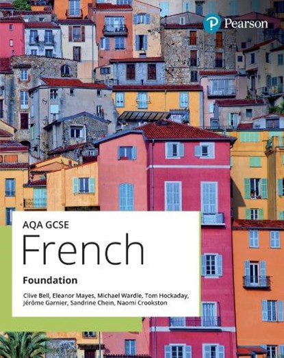 AQA GCSE French Foundation Student Book, Clive Bell ; Tom Hockaday ; Eleanor Mayes ; Michael Wardle - Paperback - 9781292468778
