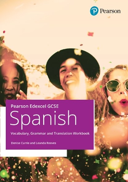 Pearson Edexcel GCSE Spanish Vocabulary, Grammar and Translation Workbook, Denise Currie ; Leanda Reaves - Paperback - 9781292489582