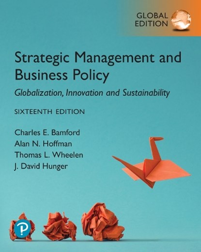 Strategic Management and Business Policy: Globalization, Innovation and Sustainability, Global Edition, Thomas Wheelen ; J. Hunger ; Alan Hoffman ; Charles Bamford - Paperback - 9781292727424
