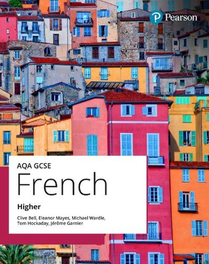 AQA GCSE French Higher Student Book, Clive Bell ; Tom Hockaday ; Eleanor Mayes ; Michael Wardle - Paperback - 9781292736822