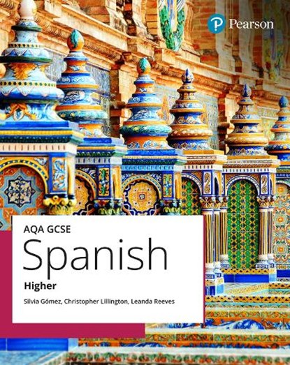 AQA GCSE Spanish Higher Student Book, Chris Lillington ; Leanda Reeves ; Silvia Gomez - Paperback - 9781292736846
