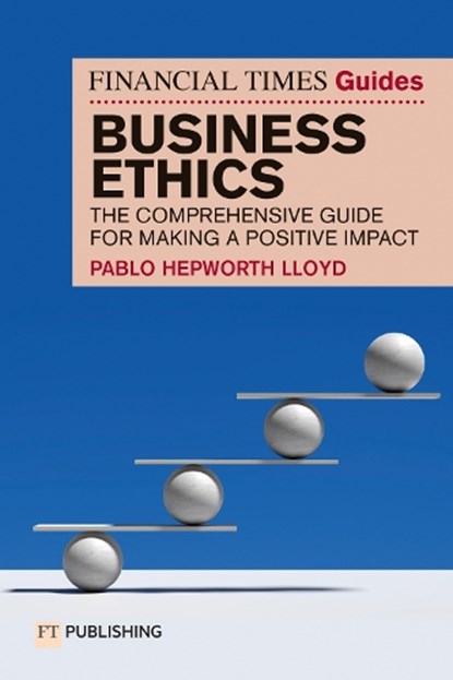 The Financial Times Guide to Business Ethics, Pablo Hepworth Lloyd - Paperback - 9781292752518