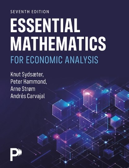 Essential Mathematics for Economic Analysis, Knut Sydsaeter ; Peter Hammond ; Arne Strom ; Andres Carvajal - Paperback - 9781292755755