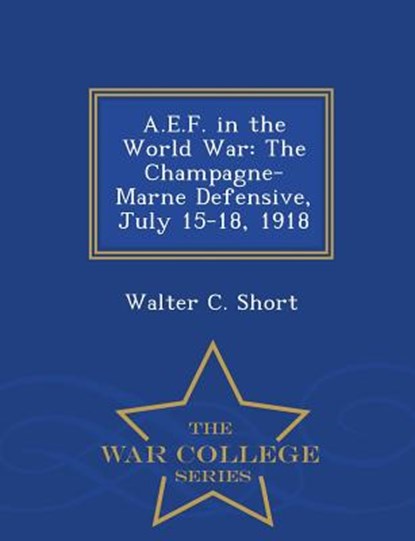 A.E.F. in the World War, Walter C Short - Paperback - 9781296048174
