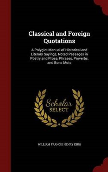 Classical and Foreign Quotations, KING,  William Francis Henry - Gebonden - 9781296561901
