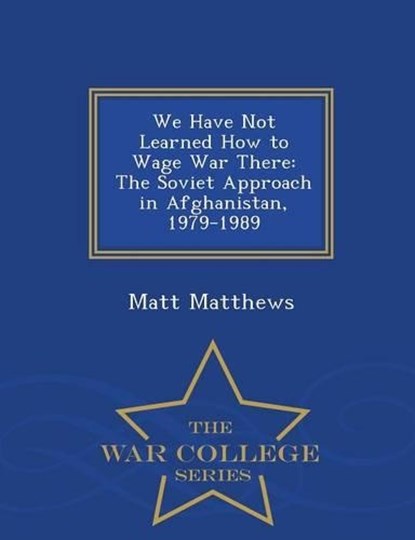 We Have Not Learned How to Wage War There, Matt Matthews - Overig - 9781297048470