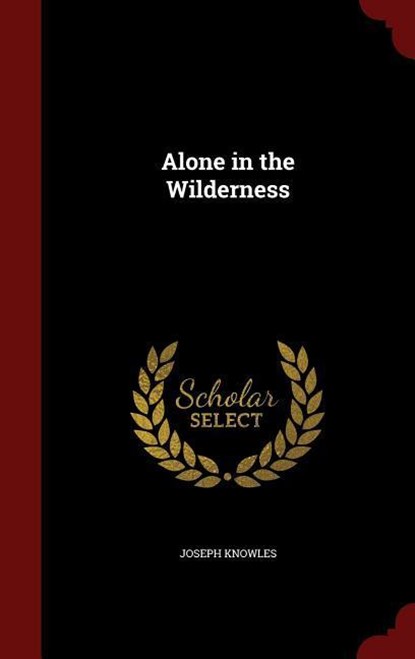 Alone in the Wilderness, Joseph Knowles - Gebonden - 9781297499531
