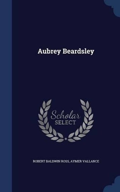 Aubrey Beardsley, ROSS,  Robert Baldwin - Gebonden - 9781297876578