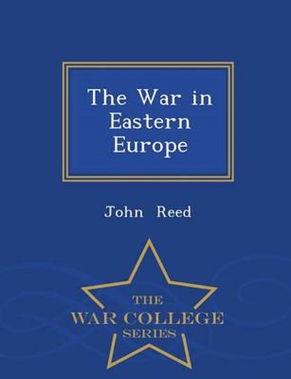 The War in Eastern Europe - War College Series, REED,  John ; Robinson, Boardman - Paperback - 9781298235510