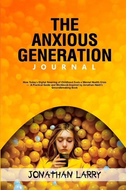 The Anxious Generation Journal, Jonathan Larry - Paperback - 9781300254058