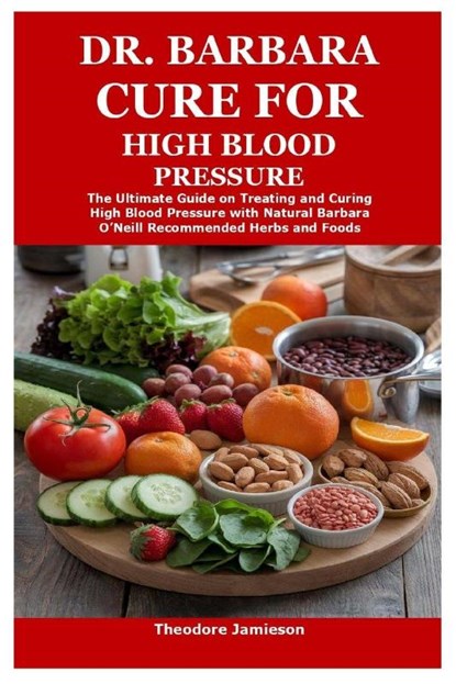 Dr. Barbara Cure for High Blood Pressure, Theodore Jamieson - Paperback - 9781300541899