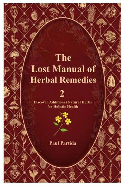 Partida, P: Lost Manual of Herbal Remedies 2, Paul Partida - Paperback - 9781300614050