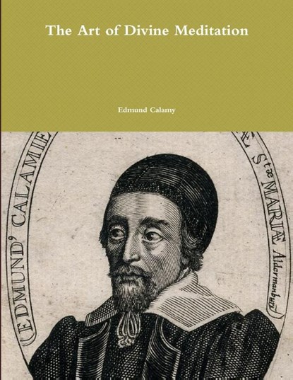 The Art of Divine Meditation, Edmund Calamy - Paperback - 9781300674481