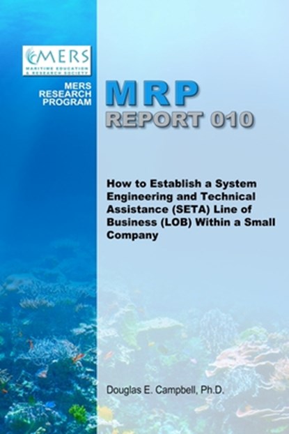 How to Establish a System Engineering and Technical Assistance (SETA) Line of Business (LOB) Within a Small Company, Douglas Campbell - Paperback - 9781300964872