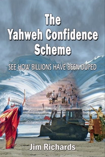 The Yahweh Confidence Scheme, Jim Richards - Ebook - 9781301006908