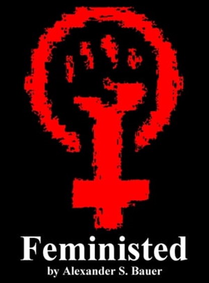 Feministed, Alexander S. Bauer - Ebook - 9781301014781