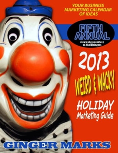2013 Weird & Wacky Holiday Marketing Guide, Ginger Marks - Ebook - 9781301015122