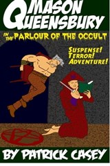 Mason Queensbury in the Parlour of the Occult - Patrick Casey - 9781301038954