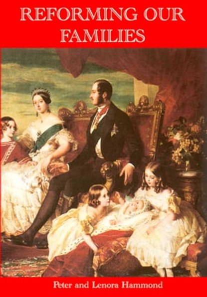 Reforming Our Families, Dr. Peter Hammond - Ebook - 9781301040582