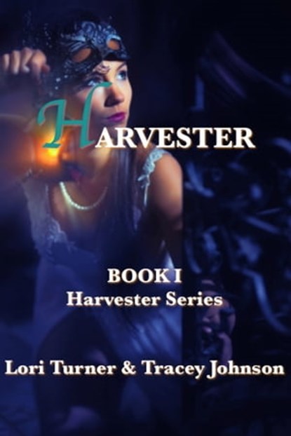 Harvester, Lori Turner ; Tracey Johnson - Ebook - 9781301042029