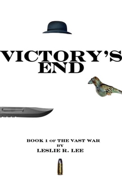 Victory's End: Book 1 of the Vast War, Leslie Lee - Ebook - 9781301047352