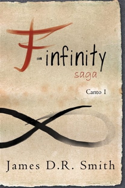 F-Infinity Saga Canto I, James D.R. Smith - Ebook - 9781301057078