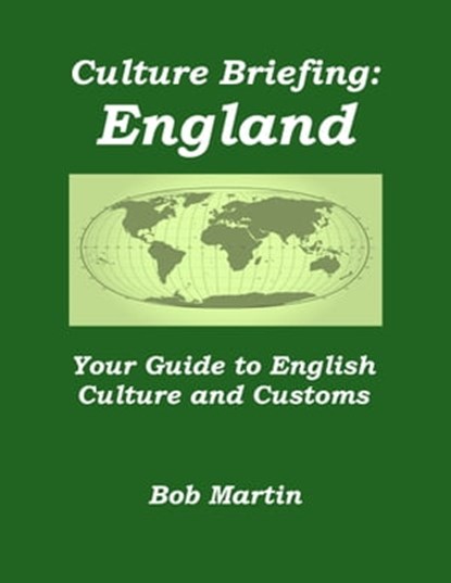 Culture Briefing: England - Your Guide to English Culture and Customs, Bob Martin - Ebook - 9781301070770