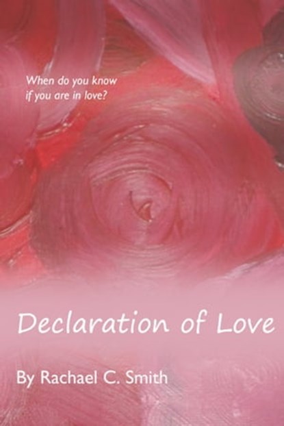 Declaration of Love, Rachael C. Smith - Ebook - 9781301073535