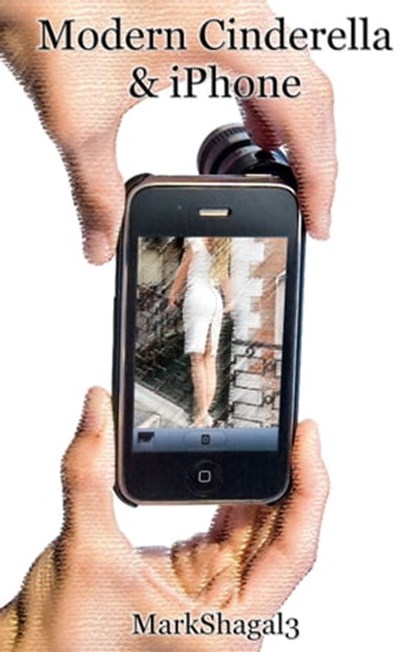 Modern Cinderella & iPhone, Mark Shagal3 - Ebook - 9781301081011