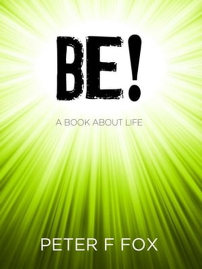 Be!, Peter F. Fox - Ebook - 9781301089550