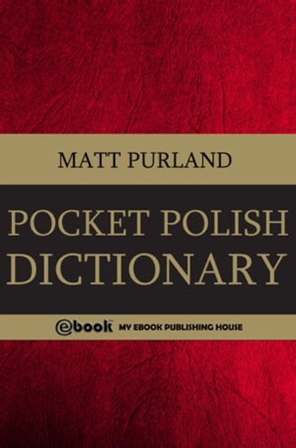 Pocket Polish Dictionary, Matt Purland - Ebook - 9781301100668