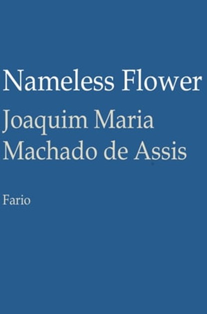 Nameless Flower, Joaquim Maria Machado de Assis - Ebook - 9781301112623