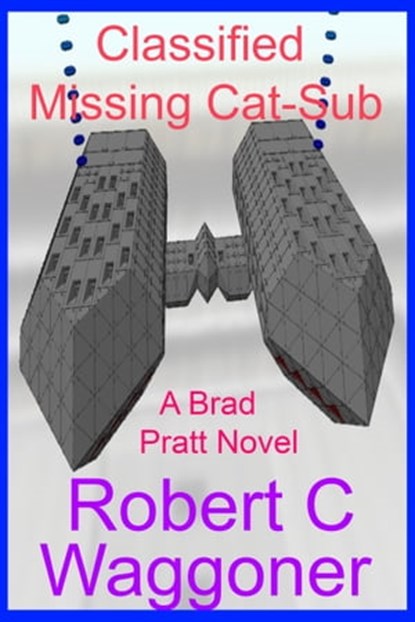Classified: Missing Cat-Sub, Robert C. Waggoner - Ebook - 9781301123513