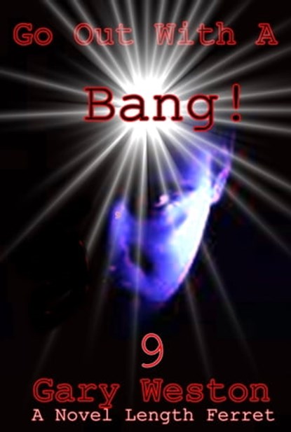 Go Out With A Bang!, Gary Weston - Ebook - 9781301140992