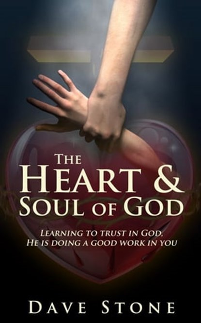 The Heart and Soul of God, Dave Stone - Ebook - 9781301154920