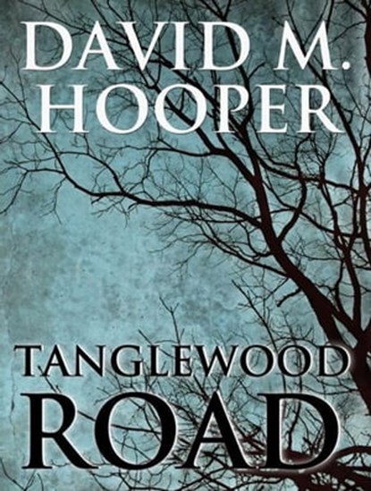 Tanglewood Road, David M. Hooper - Ebook - 9781301160266